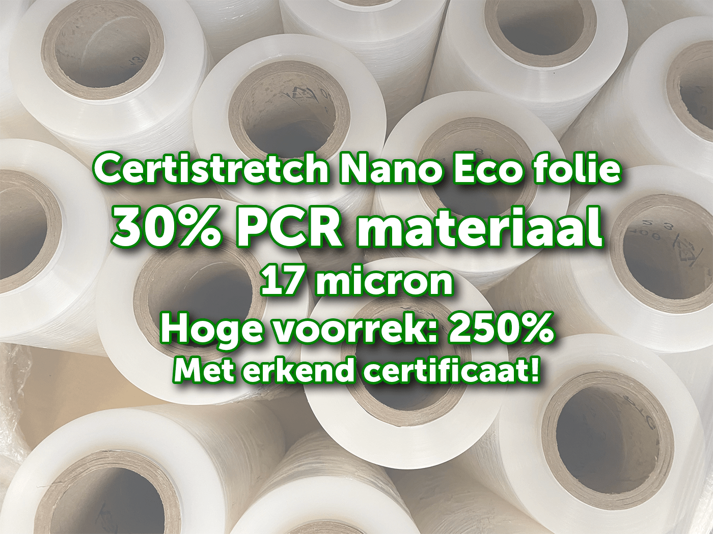 Nieuw in ons gamma: CertiStretch Nano Eco folie met 30% PCR, voorrek van 250% en slechts 17 micron!
